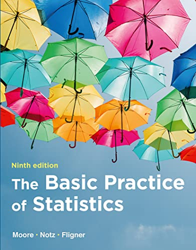 The Basic Practice of Statistics; David S Moore, William I Notz, Michael Fligner; 2021