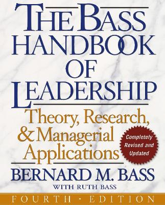 The Bass Handbook of Leadership; Bernard M Bass, Ruth Bass; 2008