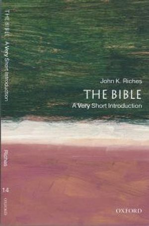 The Bible: A Very Short Introduction; John Riches; 2000