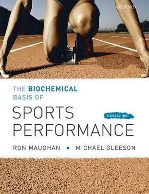 The Biochemical Basis of Sports Performance; Ronald J Maughan; 2010