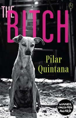 The Bitch; Pilar Quintana; 2020