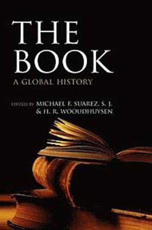 The book : a global history; Michael F. Suarez, H. R. Woudhuysen; 2013