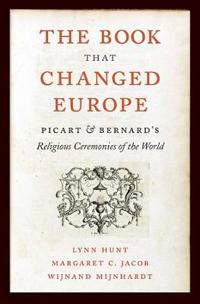 The Book That Changed Europe; Lynn Hunt, Margaret C Jacob, Wijnand Mijnhardt; 2010