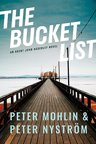 The Bucket List: An Agent John Adderley Novel; Peter Mohlin, Peter Nystroem; 2021