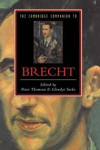 The Cambridge Companion to Brecht; Peter Thomson, Glendyr Sacks; 1994