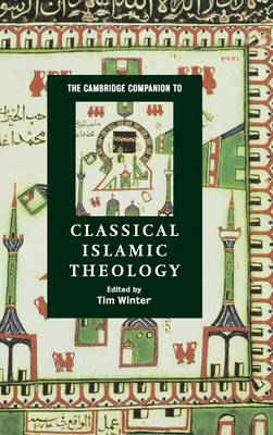 The Cambridge Companion to Classical Islamic Theology; Tim Winter; 2008