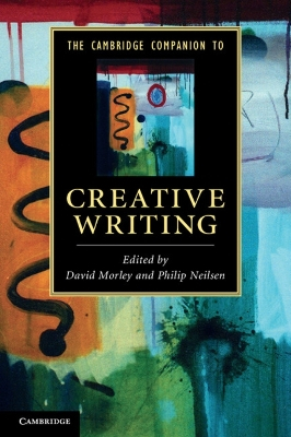 The Cambridge Companion to Creative Writing; David Morley; 2012