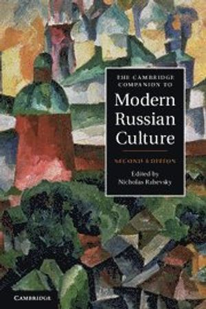 The Cambridge Companion to Modern Russian Culture; Nicholas Rzhevsky; 2012