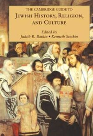 The Cambridge Guide to Jewish History, Religion, and Culture; Judith R Baskin; 2010