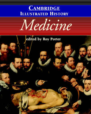 The Cambridge Illustrated History of Medicine; Roy Porter; 2001