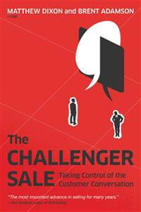 The Challenger Sale; Matthew Dixon, Brent Adamson; 2011