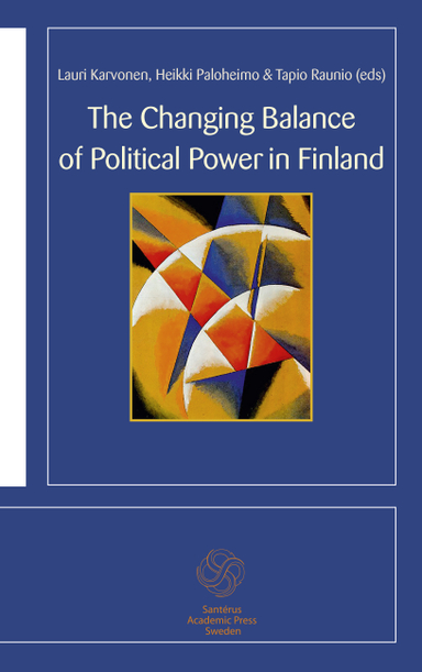 The changing balance of political power in Finland; Guy-Erik Isaksson, Lauri Karvonen, Vesa Koskimaa, Maija Mattila, Eero Murto, Mari K. Niemi, Heikki Paloheimo, Tapio Raunio, Iilkka Ruostetsaari, Åsa von Schoultz; 2016