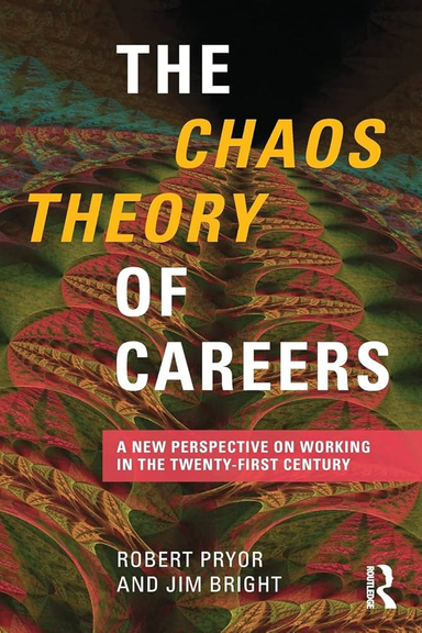 The chaos theory of careers : a new perspective on working in the twenty-first century; Robert. Pryor; 2011