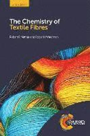 The Chemistry of Textile Fibres; Robert R Mather, Prof Roger H Wardman; 2015