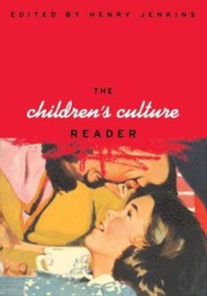 The Children's Culture Reader; Henry Jenkins; 1998