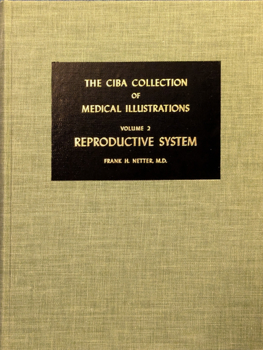 The Ciba Collection of Medical Illustrations – Vol 2 Reproductive system; Frank Henry Netter; 1977