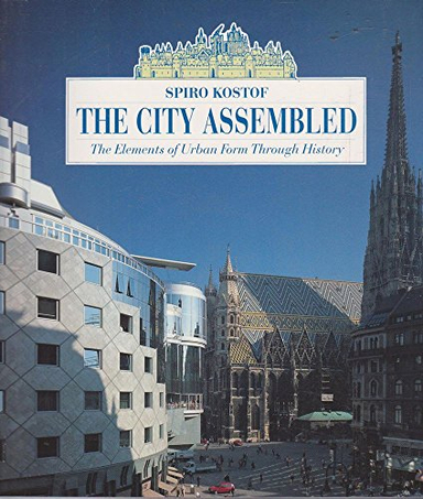 The city assembled : the elements of urban form through history; Spiro Kostof; 1999