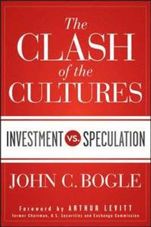 The Clash of the Cultures; John C. Bogle; 2012