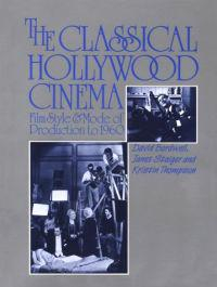 The Classical Hollywood Cinema; David Bordwell, Janet Staiger, Kristin Thompson; 1987