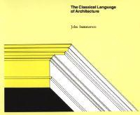 The Classical Language of Architecture; John Summerson; 1966