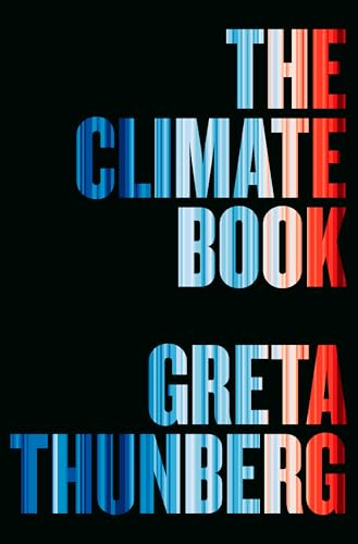 The Climate Book: The Facts and the Solutions; Greta Thunberg; 2023