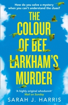 The Colour of Bee Larkhams Murder; Sarah J. Harris; 2018