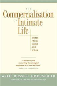 The commercialization of intimate life : notes from home and work; Arlie Russell Hochschild; 2003