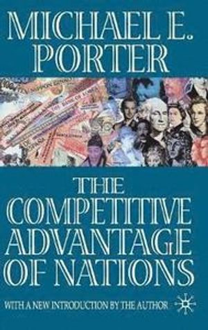 The Competitive Advantage of Nations; Michael E Porter; 1998