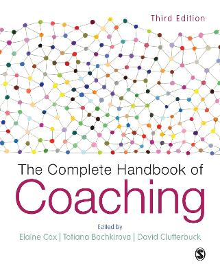 The Complete Handbook of Coaching; Elaine Cox, Tatiana Bachkirova; 2018