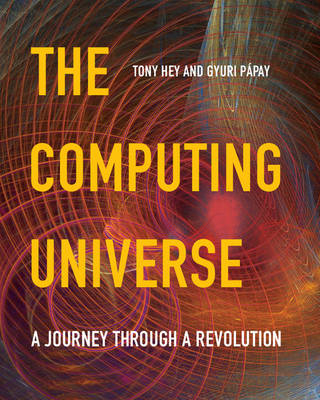 The Computing Universe; Tony Hey; 2014