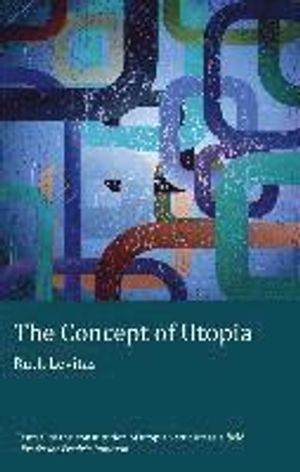 The Concept of Utopia; Ruth Levitas; 2011