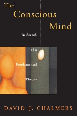 The Conscious Mind; David J Chalmers; 1998