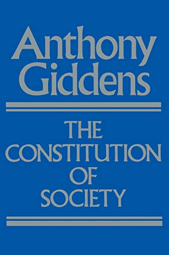 The Constitution of Society; Anthony Giddens; 1992