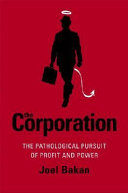 The Corporation: The Pathological Pursuit of Profit and PowerThe Corporation: The Pathological Pursuit of Profit and Power, Joel Bakan; Joel Bakan; 2005