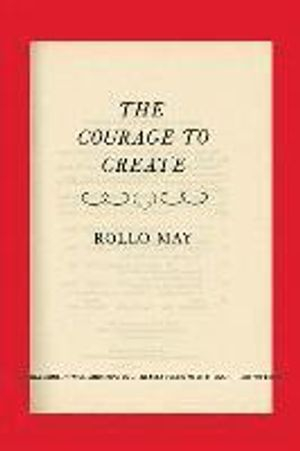 The Courage to Create; Rollo May; 1994