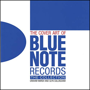 The Cover Art of Blue Note Records; Marsh Graham, Callingham Glyn; 2010