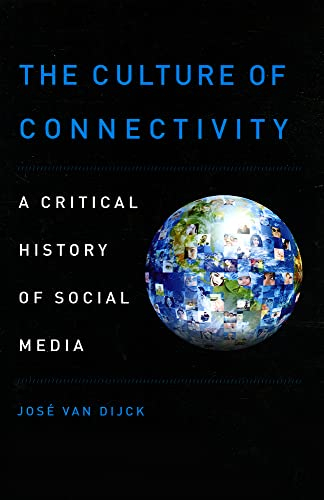 The Culture of Connectivity; Jos Van Dijck; 2013