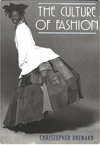 The culture of fashion : a new history of fashionable dress; Christopher Breward; 1995