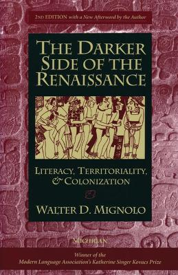 The darker side of the Renaissance : literacy, territoriality, and colonization; Walter D. Mignolo; 2003