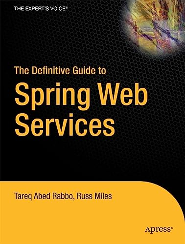 The Definitive Guide to Spring Web Services; Tareq Rabbo, Russ Miles; 2009