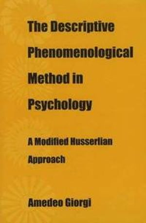 The Descriptive Phenomenological Method in Psychology; Amedeo Giorgi; 2009