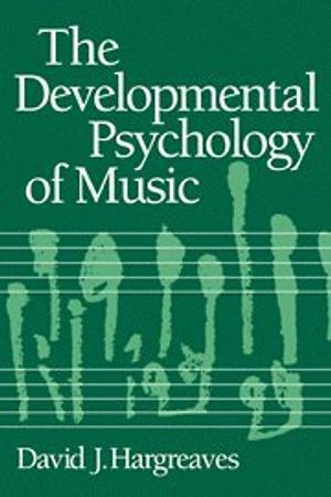 The Developmental Psychology of Music; David J Hargreaves; 1986