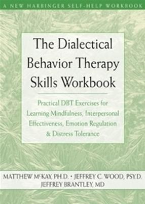 The Dialectical Behavior Therapy Skills Workbook; Matthew McKay; 2007