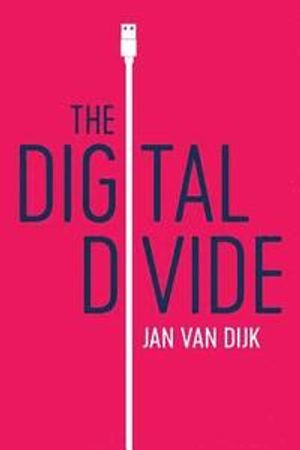 The Digital Divide; Jan Van Dijk; 2019