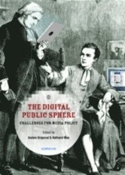 The digital public sphere : challenges for media policy; Jostein Gripsrud, Hallvard Moe; 2010