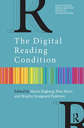 The digital reading condition; Maria Engberg, Iben Have, Birgitte Stougaard Pedersen; 2023