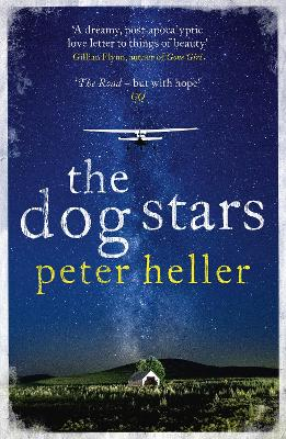 The Dog Stars: The hope-filled story of a world changed by global catastrophe; Peter Heller; 2013