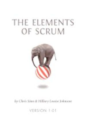 The Elements of Scrum; Chris Sims, Hillary Louise Johnson; 2011