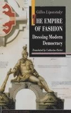 The Empire of Fashion; Gilles Lipovetsky; 2002