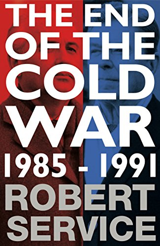 The End of the Cold War; Robert Service; 2015